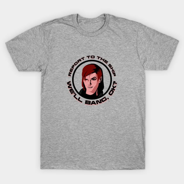 "We'll Bang, Okay?" (FemShep Version) T-Shirt by SpectreRequisitions